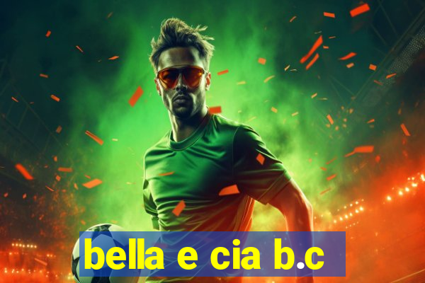 bella e cia b.c